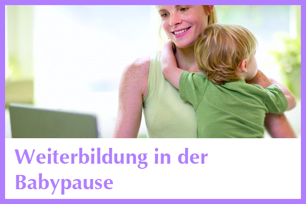 Weiterbildung in der Babypause